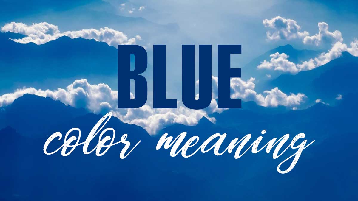 blue mountaintops and clouds with words blue color meaning.