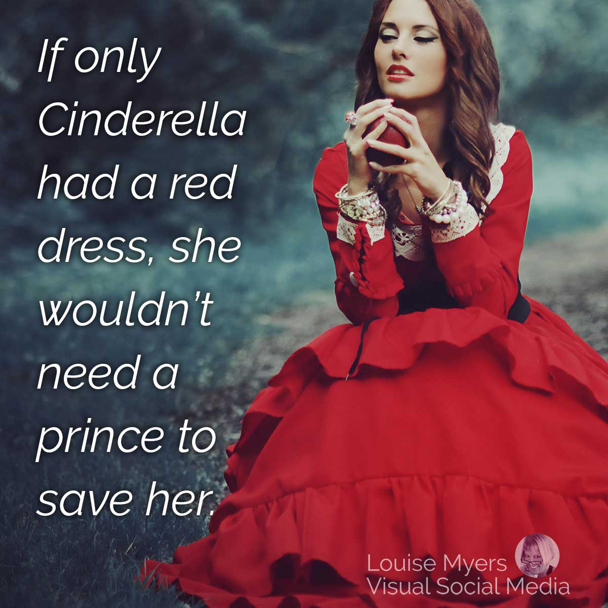 woman in red princess gown with quote, If only Cinderella had a red dress she wouldn't need a prince.