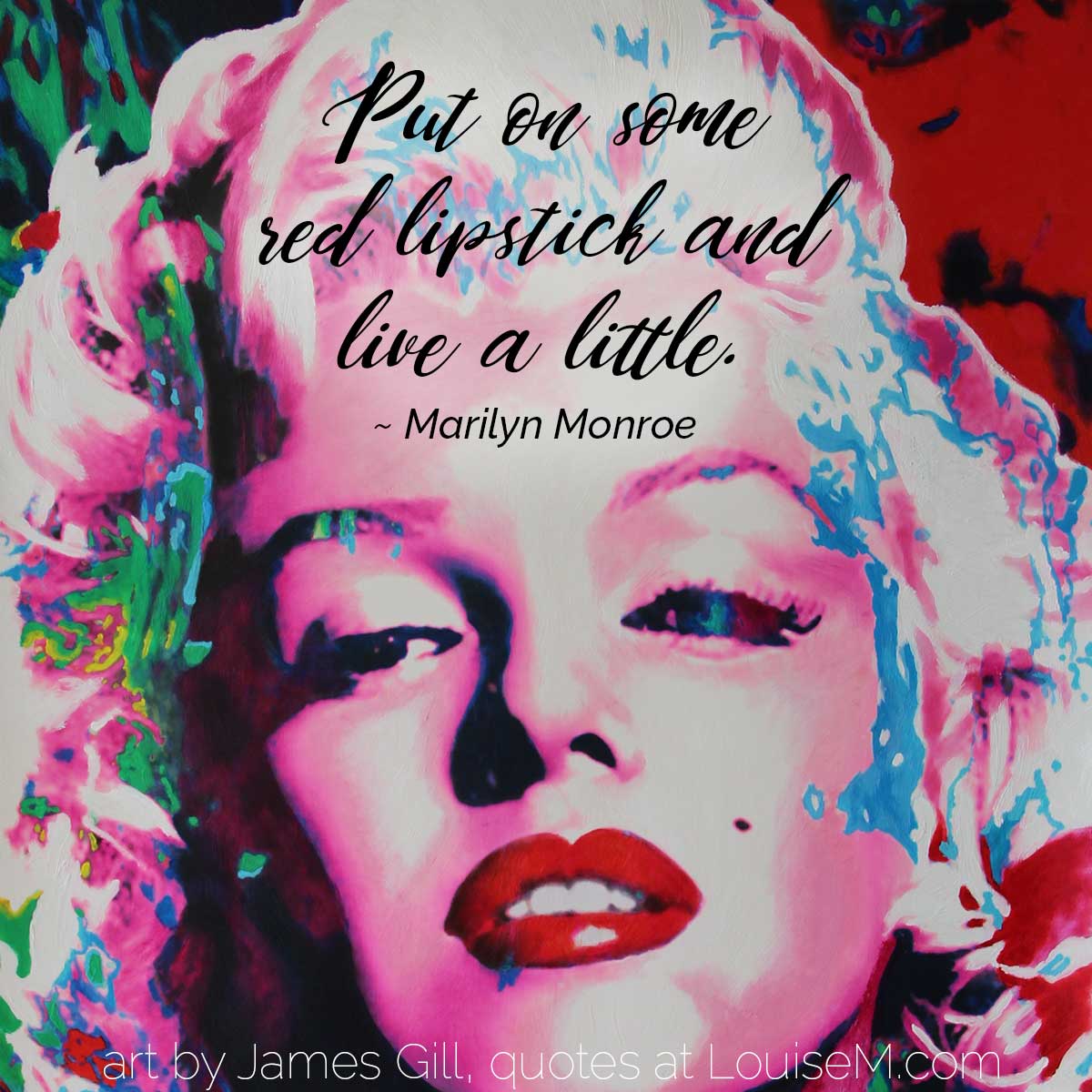 pop art painting of marilyn monroe has her quote, Put on some red lipstick and live a little.