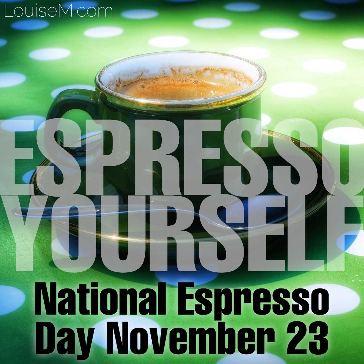 cup of espresso on green polka dot table cloth days national espresso day is november 23.