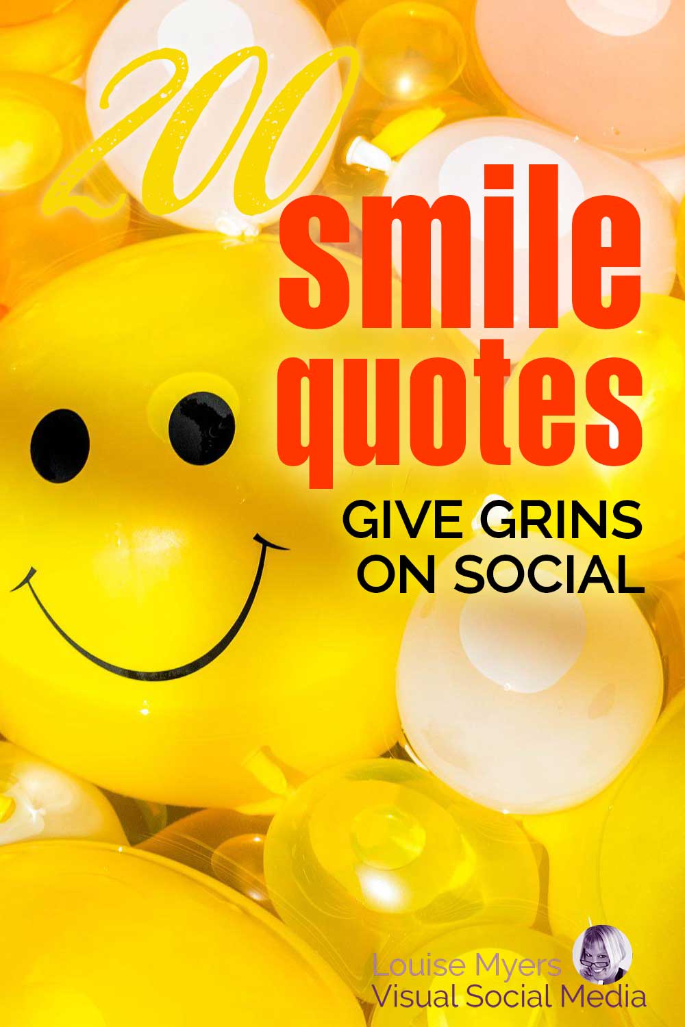 yellow balloons with big smiley face says 200 smile quotes to give grins on social.