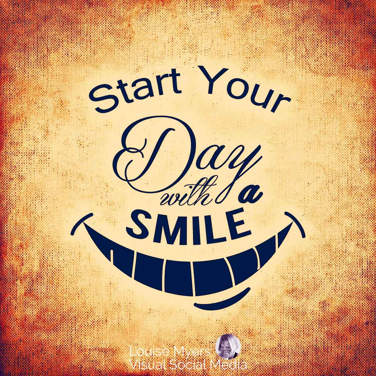 graphic of smile on orange canvas says start your day with a smile.