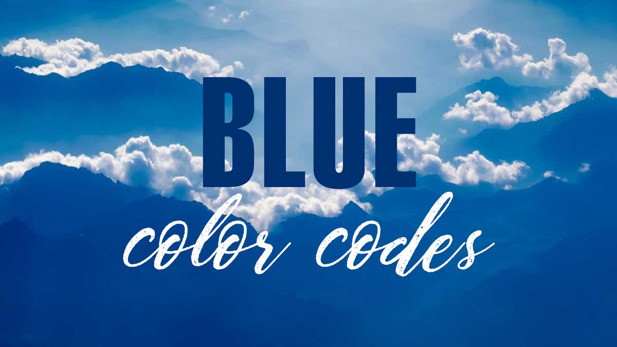 Different Shades of Blue: A List With Color Names and Codes