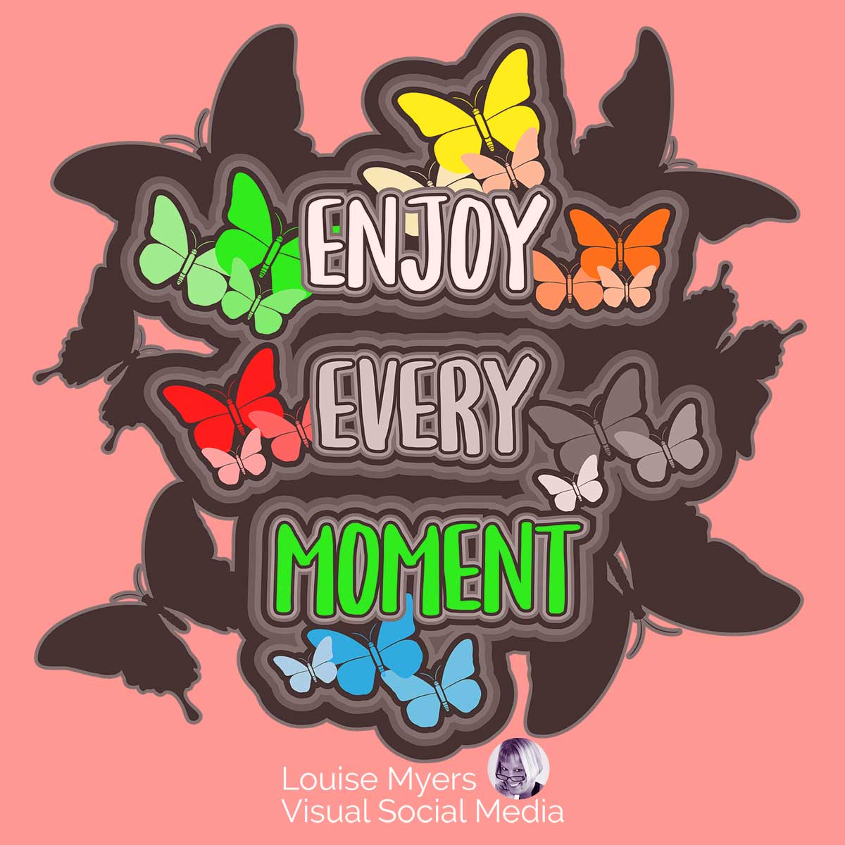 colorful butterfly art says enjoy every moment.