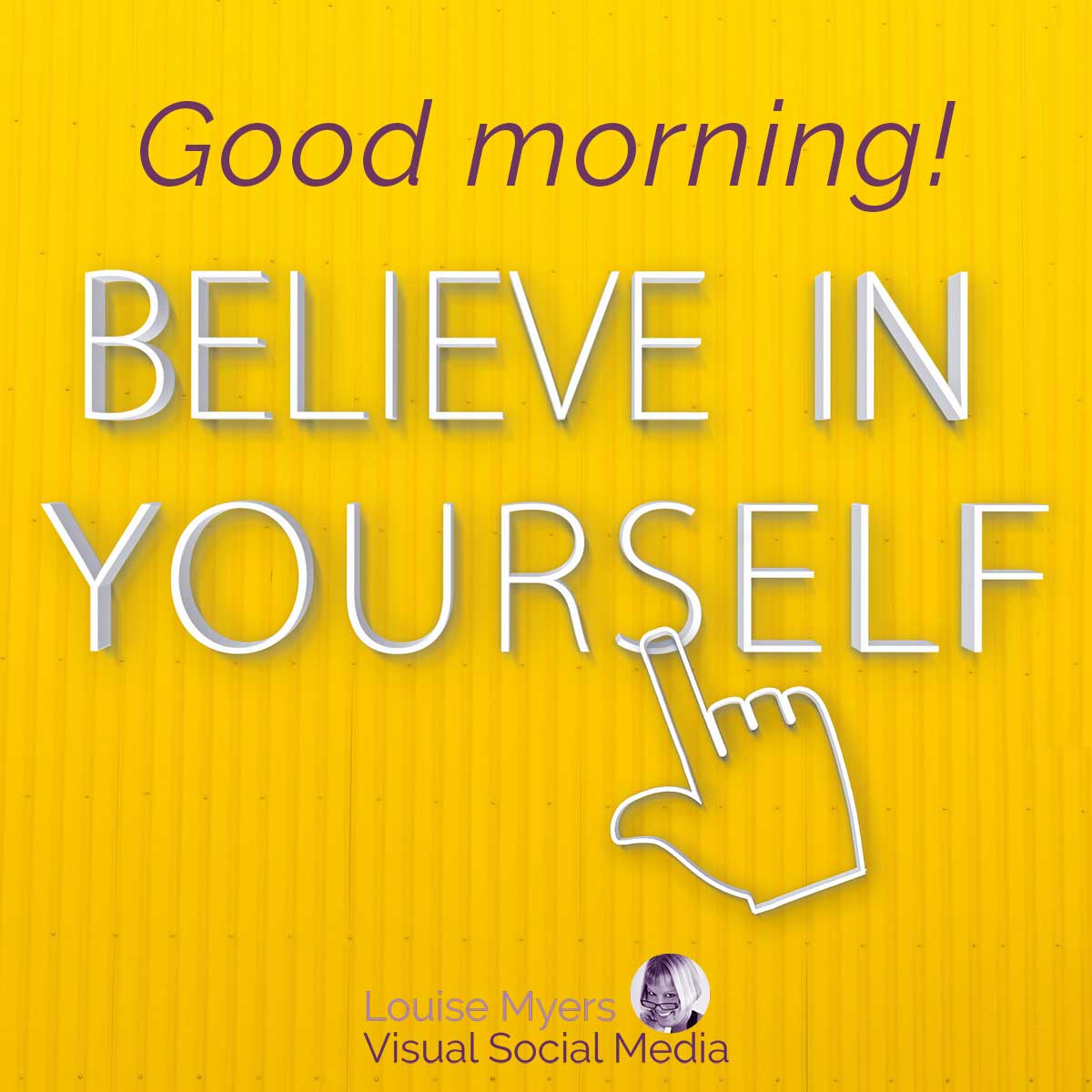 bright yellow background has words good morning, believe in yourself.