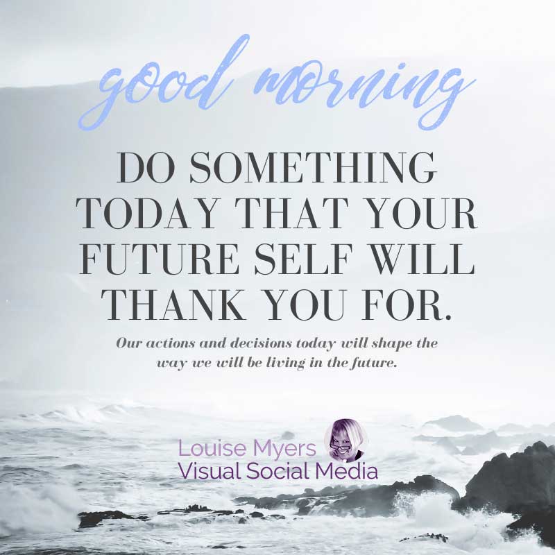 rocky waters with quote good morning, do something today your future self will thank you for.