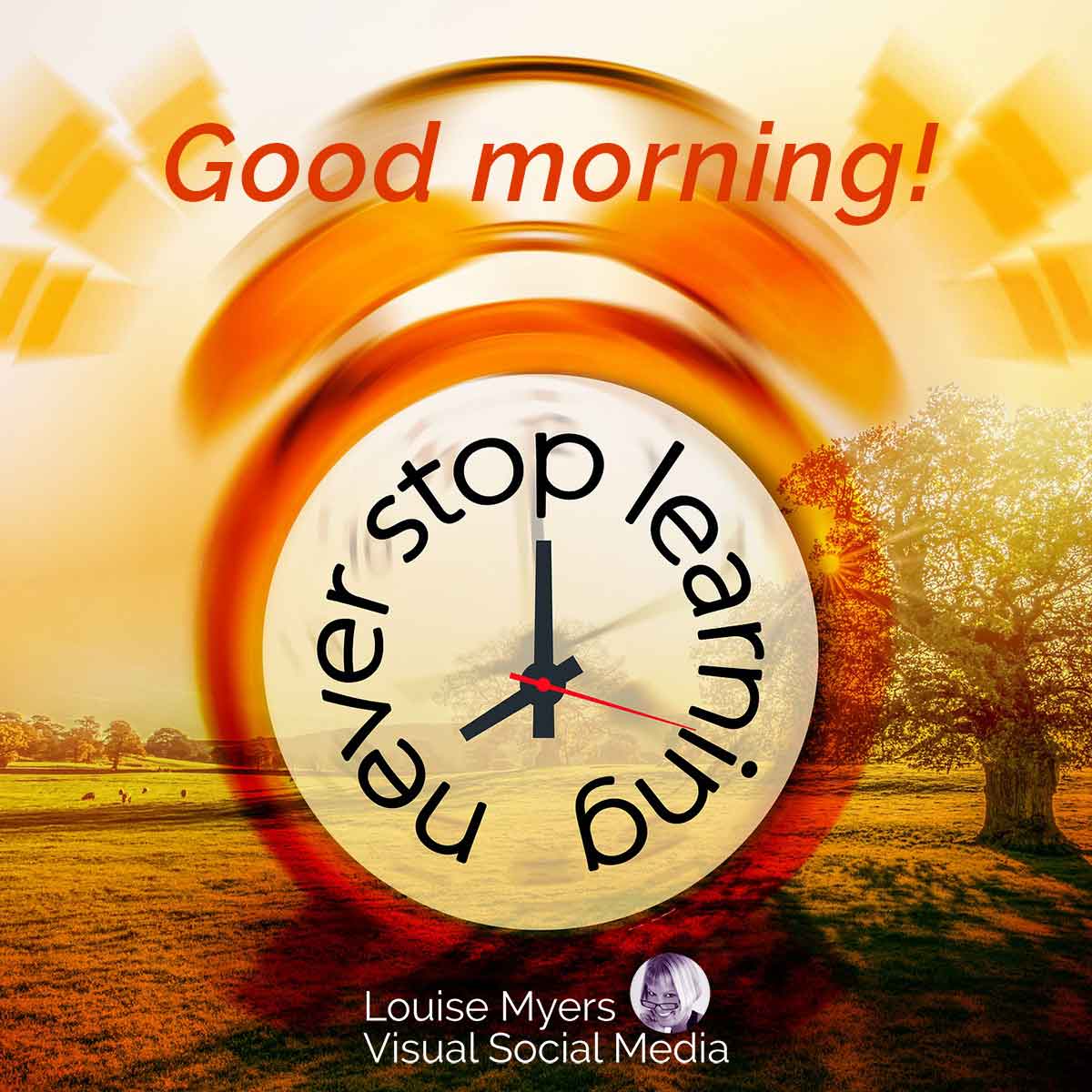 stylized alarm clock says good morning, never stop learning.