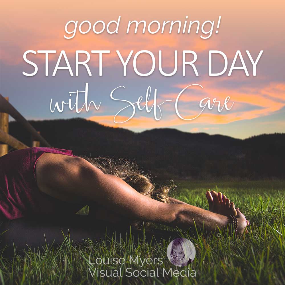 woman doing yoga at daybreak in grassy field with text saying good morning, start your day with self care.