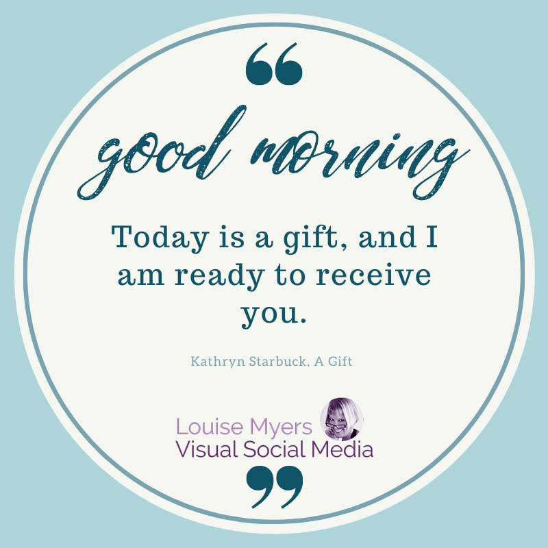 aqua quote graphic says good morning, today is a gift and I am ready to receive it.