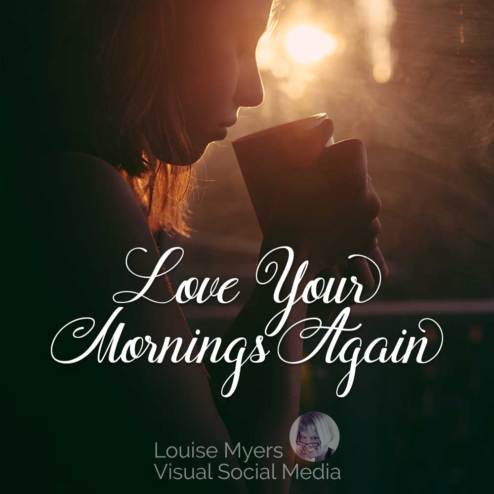 woman sipping coffee at daybreak says love your mornings again.