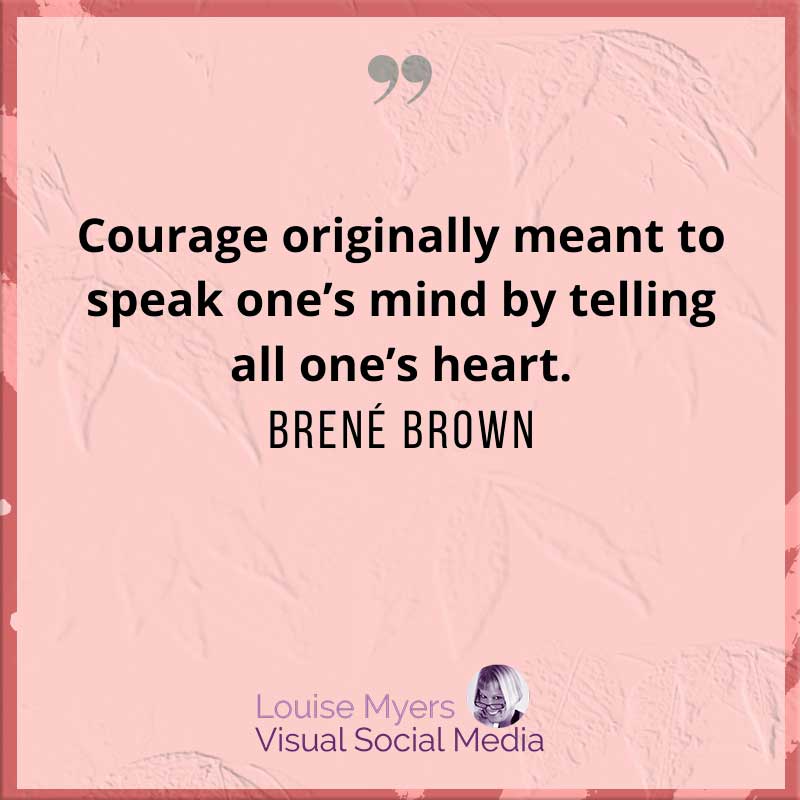 Brene Brown quote says courage is speaking one's mind.