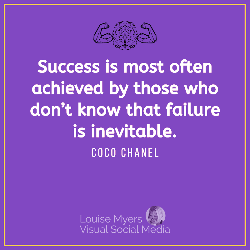 coco chanel quote says success is achieved when you don't know failure is inevitable.
