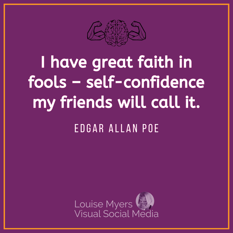 Edgar Allan Poe quote says I have great faith in fools; self-confidence my friends call it.