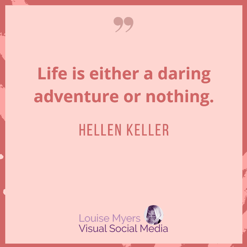 helen keller quote says life is a daring adventire.