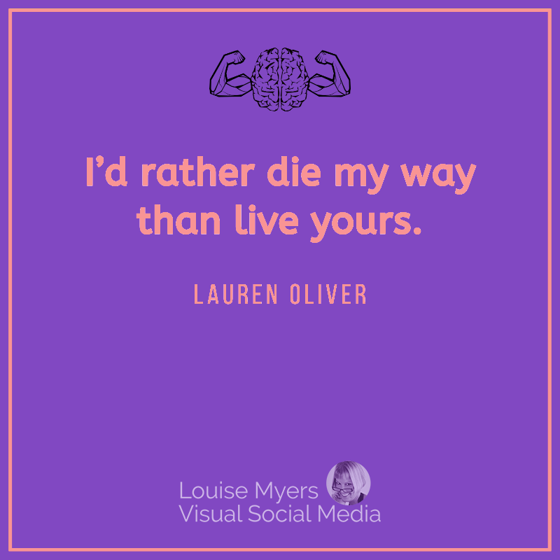 lauren oliver quote says i'd rather die my way than live yours.