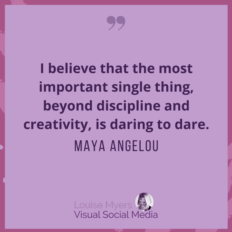 maya angelou quote says daring to dare is most important.