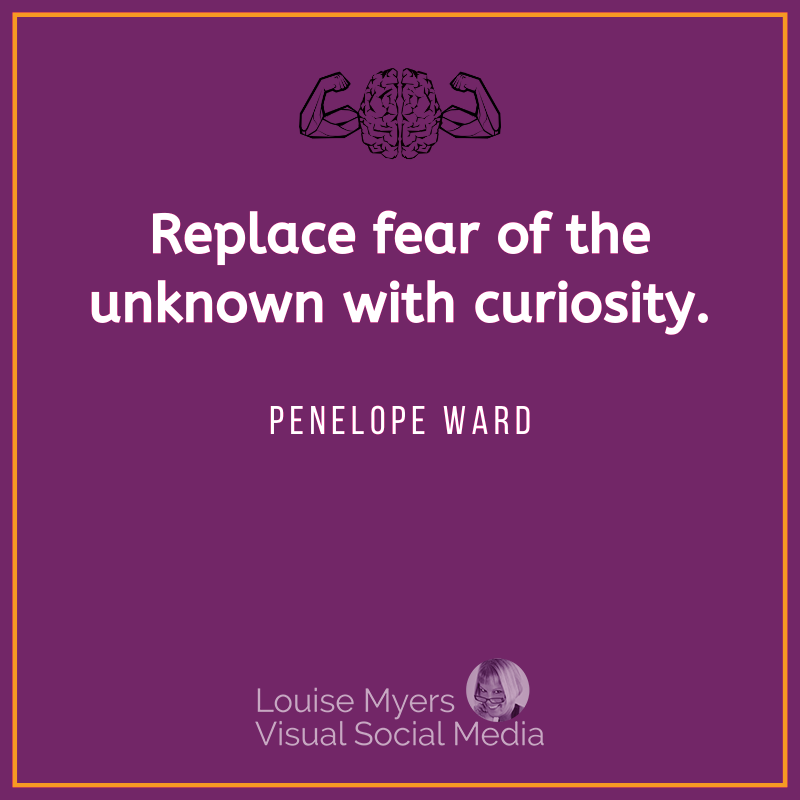 penelope ward quote says replace fear of the unknown with curiosity.