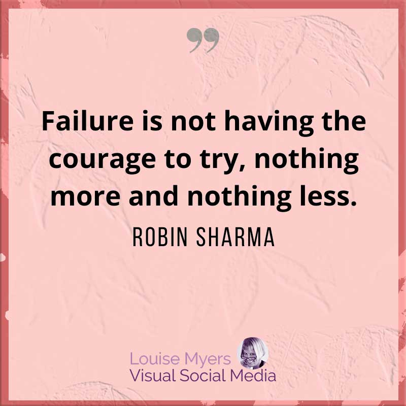 robin sharma quote says failure is not having the courage to try.