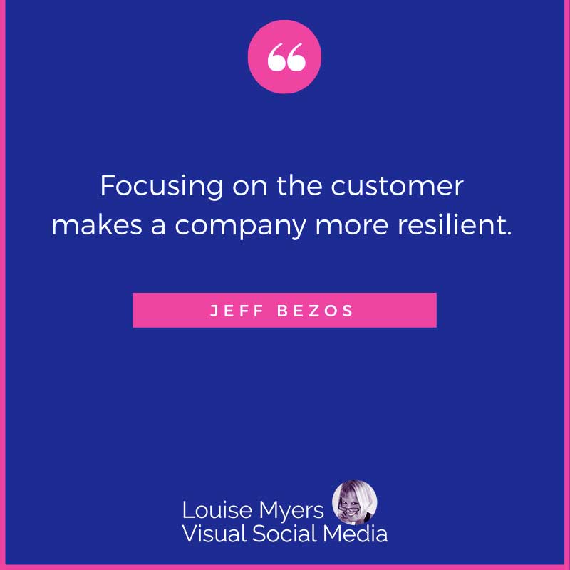 quote image says Focusing on the customer makes a company more resilient.