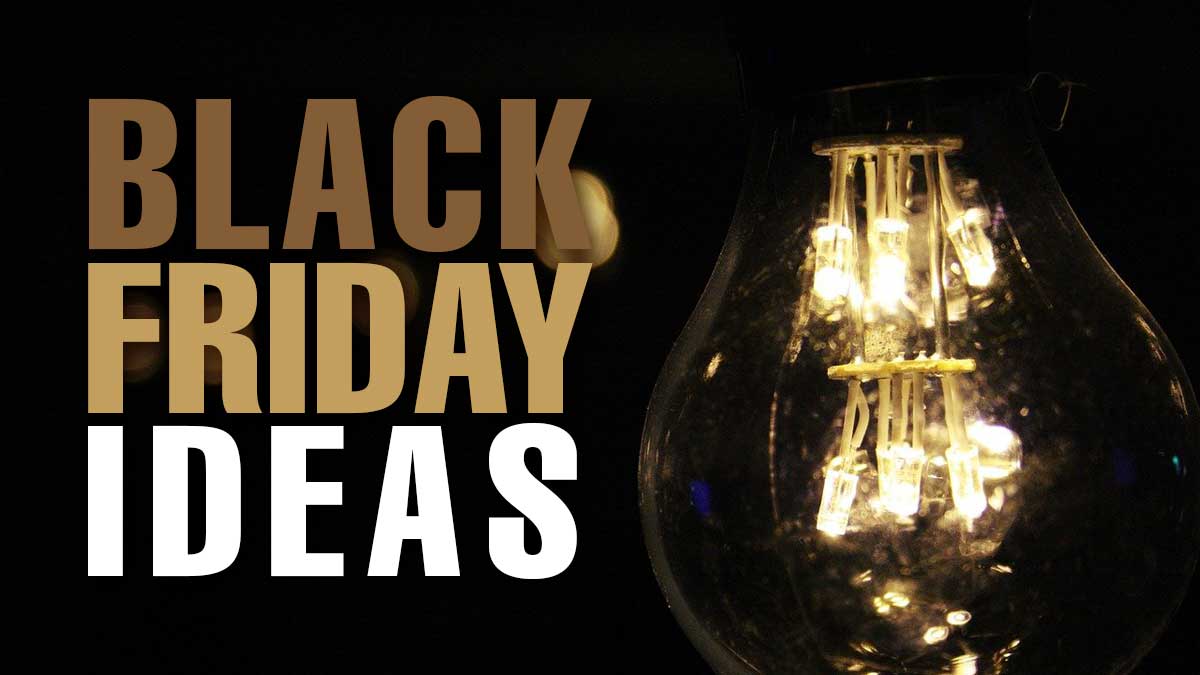 one light bulb glowing in the dark says black friday ideas in bold text.