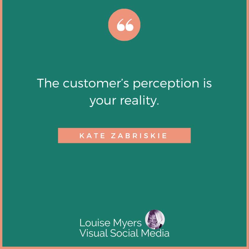 quote graphic says The customer’s perception is your reality.