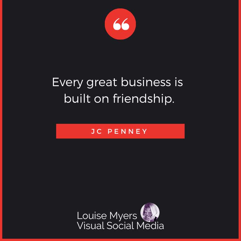 quote image says Every great business is built on friendship.