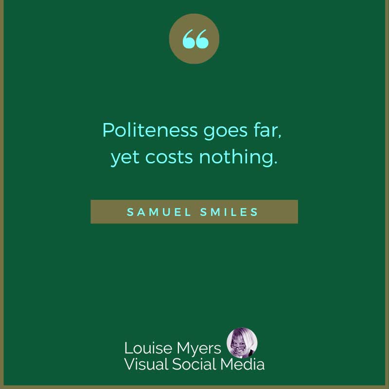 quote graphic says Politeness goes far, yet costs nothing.