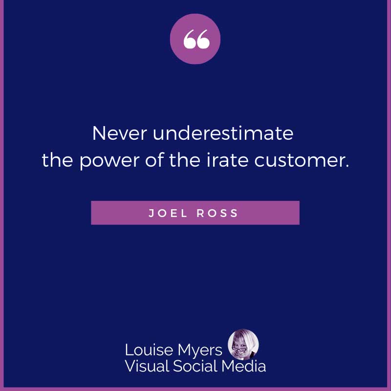 quote inage says Never underestimate the power of the irate customer.