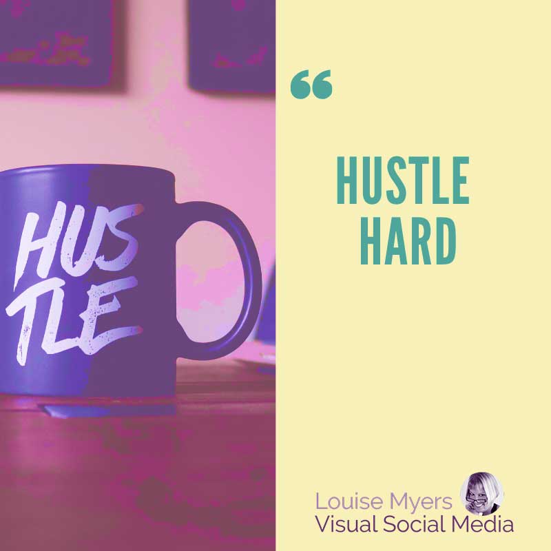 coffee mug says Hustle hard.