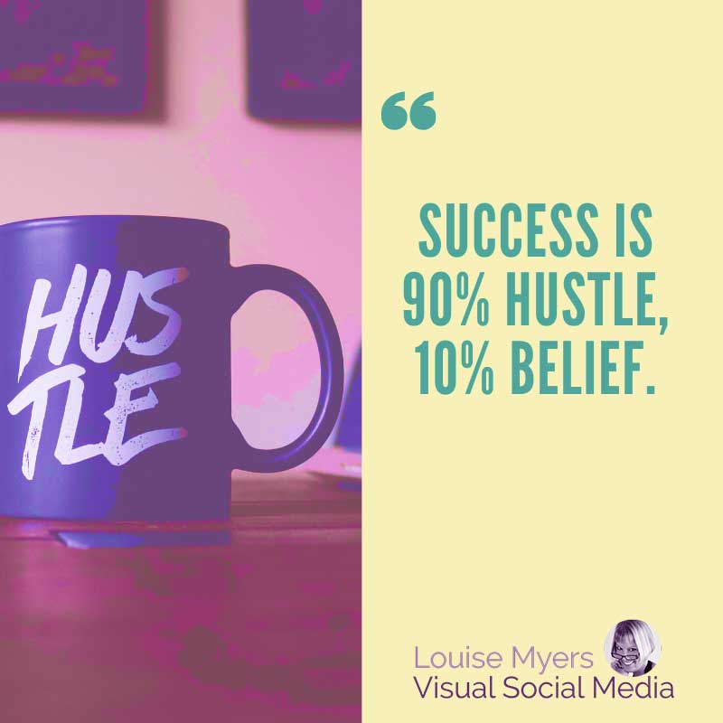 quote graphic says Success is 90% hustle, 10% belief.