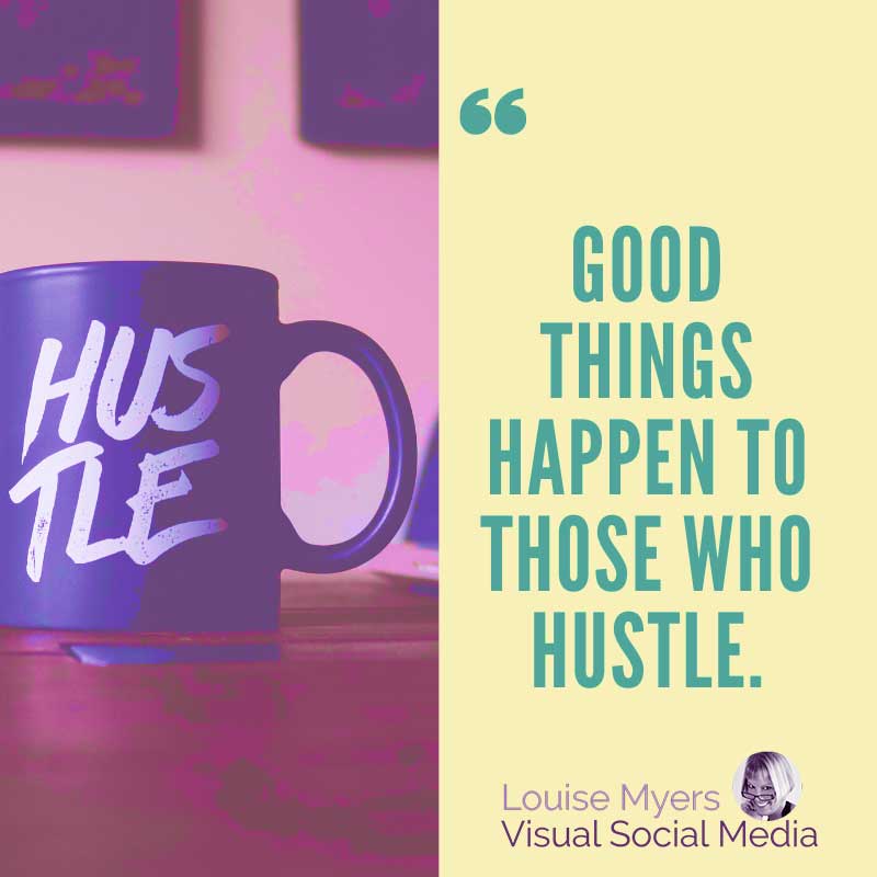Image says Good things come to those who hustle.