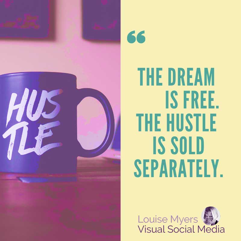 image has quote, quote graphic says The dream is free. Hustle is sold separately.