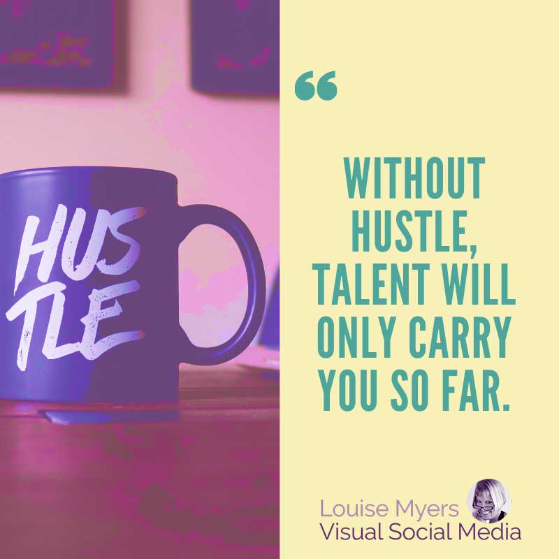 quote image says Without hustle, talent will only carry you so far.