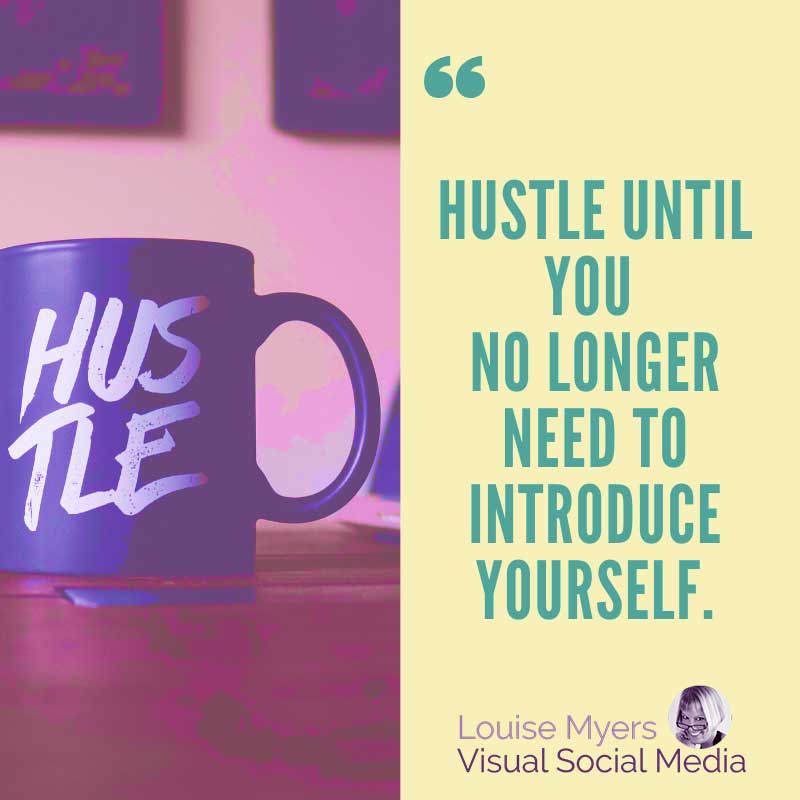 inspirational image says Hustle until you don’t have to introduce yourself.