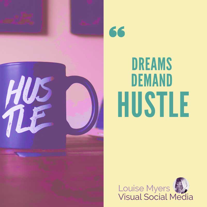 Coffee mug image says Dreams demand hustle.