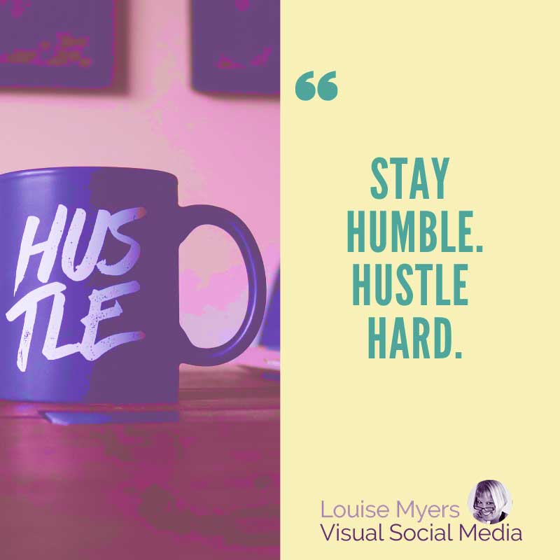 graphic has quote, Stay humble, Hustle hard.