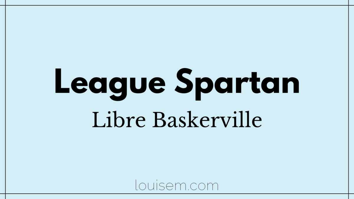 font pairing of League Spartan and Libre Baskerville.