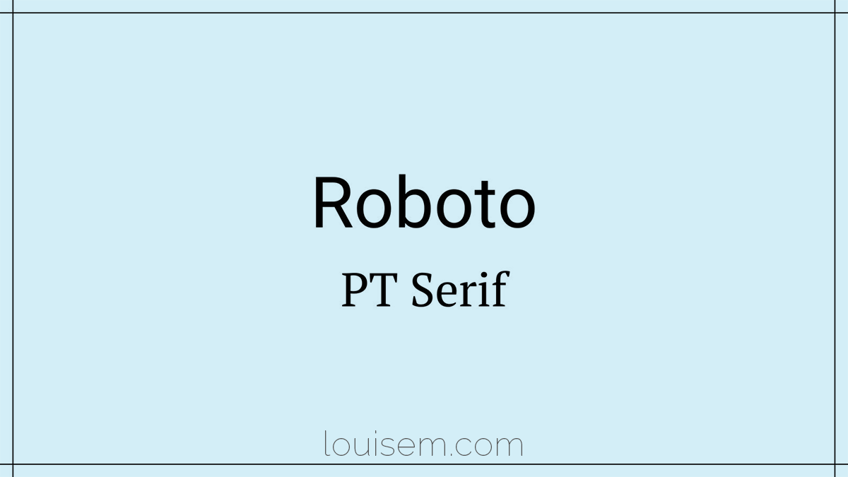modern font pairing of Roboto and PT Serif.