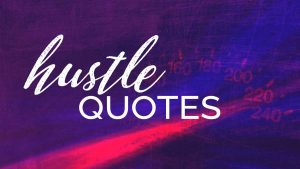 200 Hustle Quotes to Motivate and Inspire Your Success | LouiseM