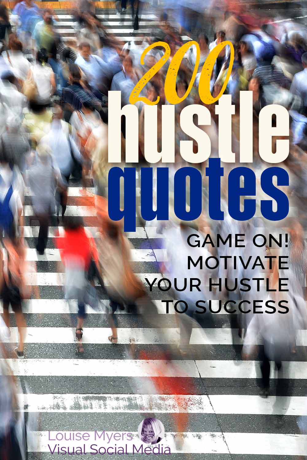 blurred motion of people rushing on a busy street has text overlay saying 200 hustle quotes, motivate your hustle to success.