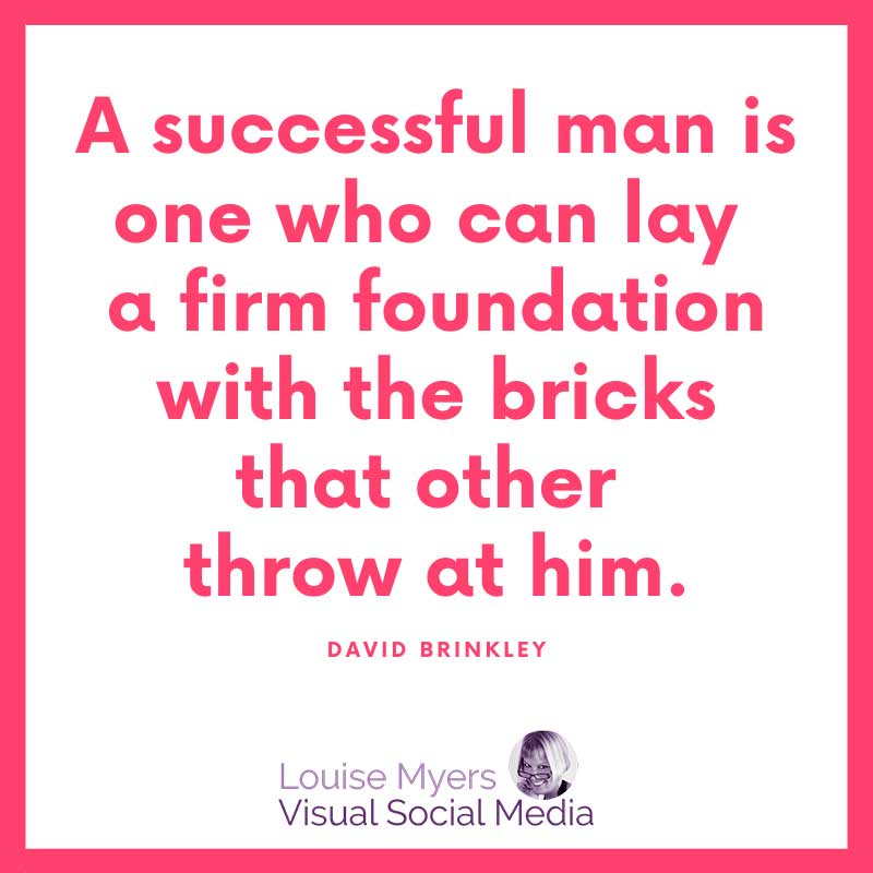 graphic with quote A successful man is one who can lay a firm foundation with the bricks that others throw at him.