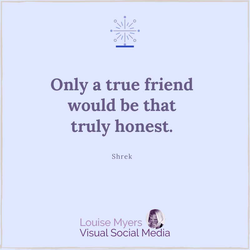 blue grahic has shrek quote saying only a true friend would be that truly honest.
