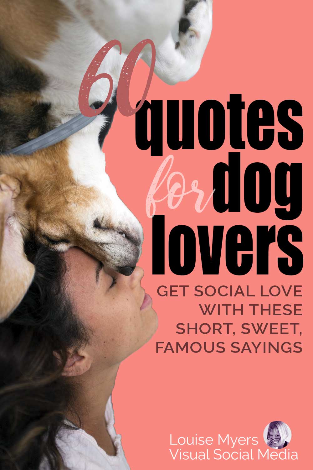 closeup of woman relaxing with dog has text overlay saying quotes for dog lovers, get social love with these short sweet famous sayings.