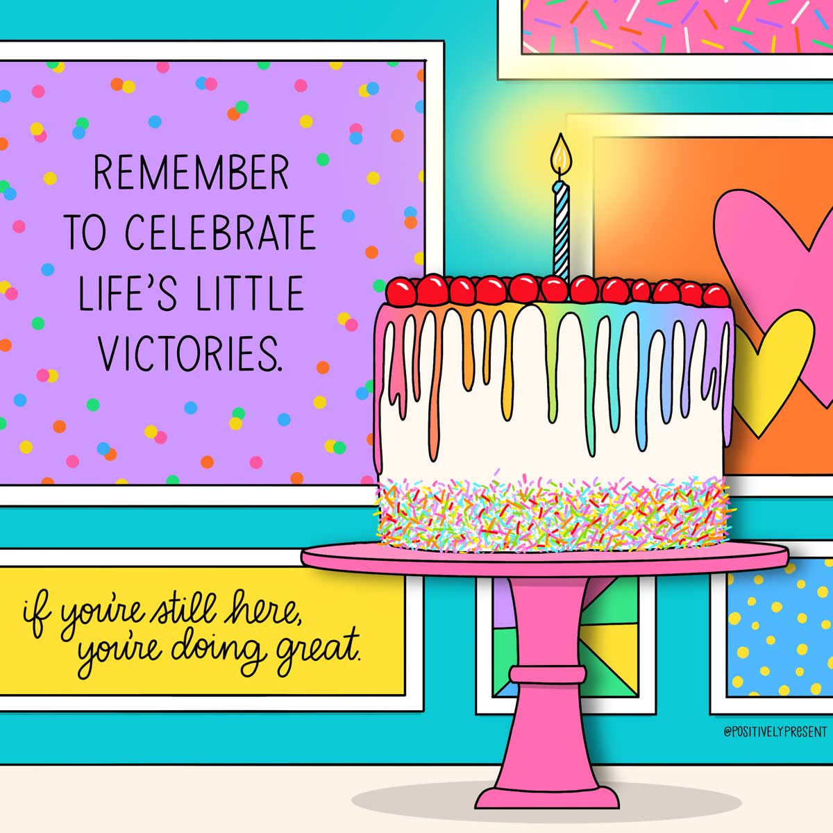 colorful room with birthday cake on stand says remember to celebrate life's little victories.