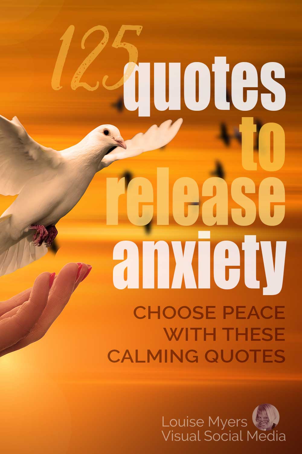 white dove flies from hands with words saying 125 quotes to release anxiety.