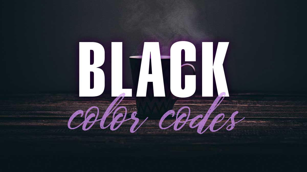 20 Best Black Hex Codes And Shades For Dynamic Designs LouiseM