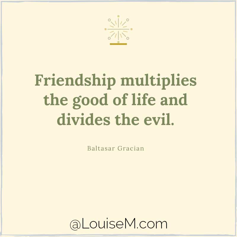 yellow graphic has quote, Friendship multiplies the good of life and divides the evil.