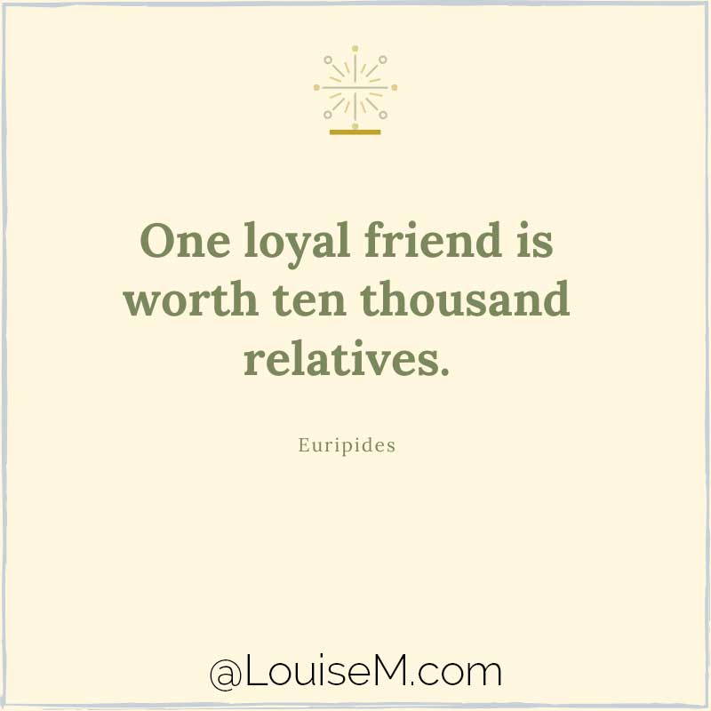 yellow image says, One loyal friend is worth ten thousand relatives.